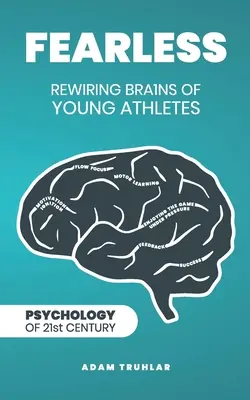 Nieustraszony: Przekształcanie mózgów młodych sportowców - Fearless: Rewiring Brains of Young Athletes
