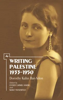 Pisząc Palestynę 1933-1950: Dorothy Kahn Bar-Adon - Writing Palestine 1933-1950: Dorothy Kahn Bar-Adon