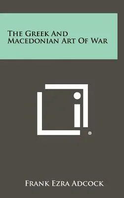 Grecka i macedońska sztuka wojenna - The Greek And Macedonian Art Of War