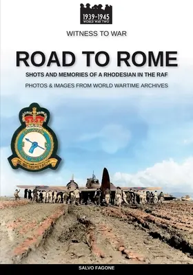 Droga do Rzymu: Strzały i wspomnienia Rodezjanina w RAF-ie - Road to Rome: Shots and Memories of a Rhodesian in the RAF