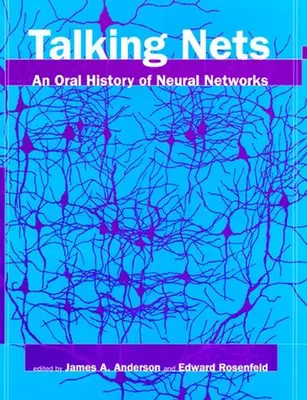 Talking Nets: Ustna historia sieci neuronowych - Talking Nets: An Oral History of Neural Networks