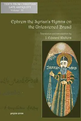 Hymny Efrema Syryjczyka o przaśnym chlebie - Ephrem the Syrian's Hymns on the Unleavened Bread