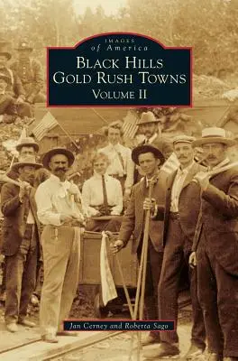 Miasta gorączki złota w Black Hills: Tom II - Black Hills Gold Rush Towns: Volume II