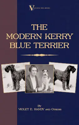 Nowoczesny Kerry Blue Terrier (klasyczna książka o rasach psów w stylu vintage) - The Modern Kerry Blue Terrier (A Vintage Dog Books Breed Classic)