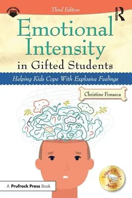 Intensywność emocjonalna u uzdolnionych uczniów: Pomaganie dzieciom w radzeniu sobie z wybuchowymi uczuciami - Emotional Intensity in Gifted Students: Helping Kids Cope with Explosive Feelings