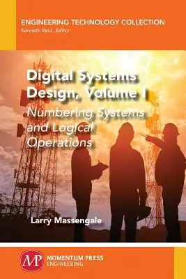 Projektowanie systemów cyfrowych, tom I: Systemy numeracji i operacje logiczne - Digital Systems Design, Volume I: Numbering Systems and Logical Operations