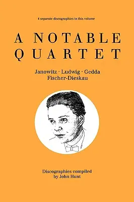 A Notable Quartet. 4 Discographies. Gundula Janowitz, Christa Ludwig, Nicolai Gedda, Dietrich Fischer-Dieskau. [1995].