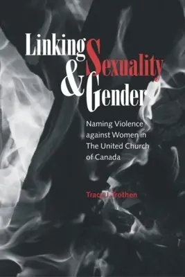 Łączenie seksualności i płci: Nazywanie przemocy wobec kobiet w Zjednoczonym Kościele Kanady - Linking Sexuality and Gender: Naming Violence Against Women in the United Church of Canada