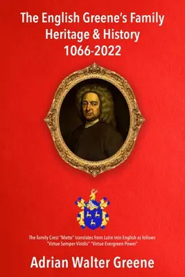Dziedzictwo i historia angielskiej rodziny Greene'ów 1066-2022 - The English Greene's Family Heritage and History 1066-2022