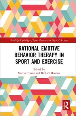 Racjonalna terapia zachowań emocjonalnych w sporcie i ćwiczeniach fizycznych - Rational Emotive Behavior Therapy in Sport and Exercise