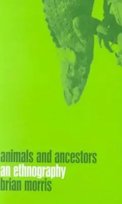 Zwierzęta i przodkowie: Etnografia - Animals and Ancestors: An Ethnography