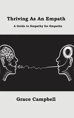 Rozkwit jako empata: Przewodnik po empatii dla empatów - Thriving as an Empath: A Guide to Empathy for Empaths