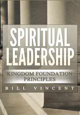 Duchowe przywództwo: Zasady Fundamentu Królestwa, wydanie drugie - Spiritual Leadership: Kingdom Foundation Principles Second Edition