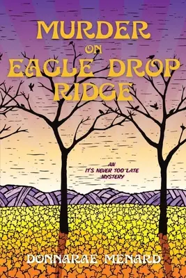 Morderstwo na Eagle Drop Ridge: Tajemnica nigdy nie jest za późno - Murder on Eagle Drop Ridge: An It's Never Too Late Mystery