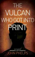 Vulcan Who Gotto Into Print - Vulcan Who Got Into Print