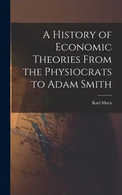 Historia teorii ekonomicznych od fizjokratów do Adama Smitha - A History of Economic Theories From the Physiocrats to Adam Smith