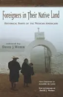 Cudzoziemcy w swojej ojczyźnie: historyczne korzenie meksykańskich Amerykanów - Foreigners in Their Native Land: Historical Roots of the Mexican Americans