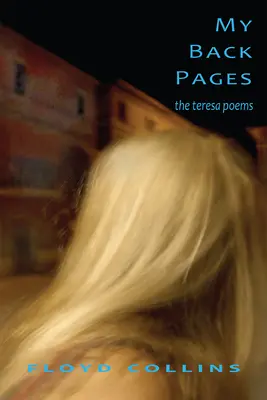 Moje tylne strony: Wiersze Teresy - My Back Pages: The Teresa Poems