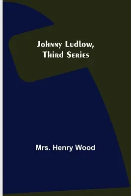 Johnny Ludlow, seria trzecia - Johnny Ludlow, Third Series