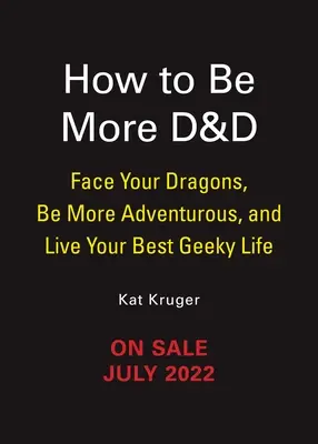 Dungeons & Dragons: Jak być bardziej D&D: Zmierz się ze swoimi smokami, bądź bardziej żądny przygód i żyj swoim najlepszym geekowskim życiem - Dungeons & Dragons: How to Be More D&d: Face Your Dragons, Be More Adventurous, and Live Your Best Geeky Life