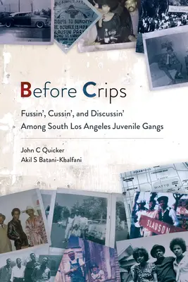 Przed Crips: Kłótnie, przekleństwa i dyskusje wśród młodocianych gangów z południowego Los Angeles - Before Crips: Fussin', Cussin', and Discussin' Among South Los Angeles Juvenile Gangs