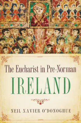 Eucharystia w Irlandii przednormańskiej - Eucharist in Pre-Norman Ireland