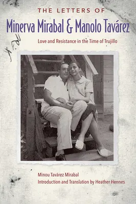 Listy Minervy Mirabal i Manolo Tavreza: Miłość i opór w czasach Trujillo - The Letters of Minerva Mirabal and Manolo Tavrez: Love and Resistance in the Time of Trujillo