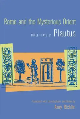Rzym i tajemniczy Orient: Trzy sztuki Plauta - Rome and the Mysterious Orient: Three Plays by Plautus