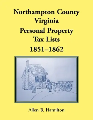 Hrabstwo Northampton, Wirginia: Listy podatków od majątku osobistego, 1851-1862 - Northampton County, Virginia: Personal Property Tax Lists, 1851-1862