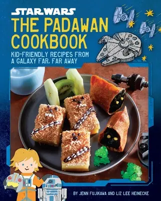 Star Wars: The Padawan Cookbook: Przepisy dla dzieci z odległej galaktyki - Star Wars: The Padawan Cookbook: Kid-Friendly Recipes from a Galaxy Far, Far Away