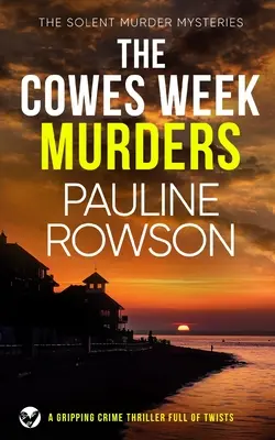 THE COWES WEEK MURDERS trzymający w napięciu thriller kryminalny pełen zwrotów akcji - THE COWES WEEK MURDERS a gripping crime thriller full of twists