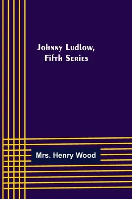 Johnny Ludlow, seria piąta - Johnny Ludlow, Fifth Series