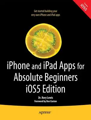 Aplikacje na iPhone'a i iPada dla początkujących, IOS 5 Edition - iPhone and iPad Apps for Absolute Beginners, IOS 5 Edition