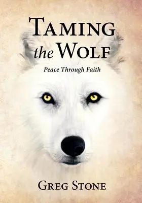 Oswajanie wilka: Pokój przez wiarę - Taming the Wolf: Peace through Faith