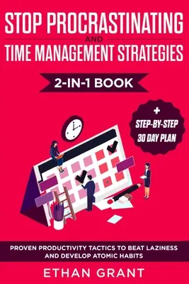 Stop prokrastynacji i strategie zarządzania czasem 2 w 1: Sprawdzone taktyki produktywności, aby pokonać lenistwo i rozwinąć atomowe nawyki + krok po kroku - Stop Procrastinating and Time Management Strategies 2-in-1 Book: Proven Productivity Tactics to Beat Laziness and Develop Atomic Habits + Step-by-Step