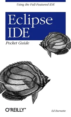 Eclipse Ide Pocket Guide: Korzystanie z w pełni funkcjonalnej aplikacji Ide - Eclipse Ide Pocket Guide: Using the Full-Featured Ide