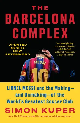 Kompleks Barcelony: Lionel Messi i powstanie - oraz upadek - największego klubu piłkarskiego na świecie - The Barcelona Complex: Lionel Messi and the Making--And Unmaking--Of the World's Greatest Soccer Club