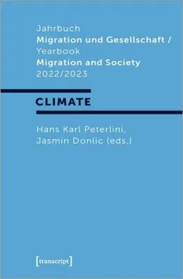 Jahrbuch Migration Und Gesellschaft / Rocznik Migracja i Społeczeństwo 2022/2023: Focus: Klimat - Jahrbuch Migration Und Gesellschaft / Yearbook Migration and Society 2022/2023: Focus: Climate