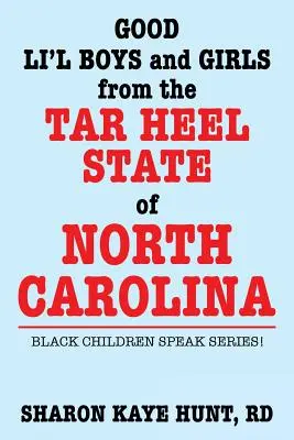 Dobrzy chłopcy i dziewczęta ze stanu Tar Heel w Karolinie Północnej: Black Children Speak Series! - Good Lil' Boys and Girls from the Tar Heel State of North Carolina: Black Children Speak Series!