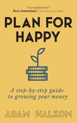 Plan na szczęście: Przewodnik krok po kroku, jak pomnażać swoje pieniądze - Plan for Happy: A step-by-step guide to growing your money