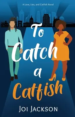Złapać suma: Powieść o miłości, kłamstwach i sumach - To Catch a Catfish: A Love, Lies, and Catfish Novel