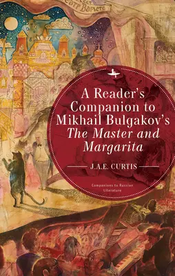 A Reader's Companion to Michaił Bułhakow's the Master and Margarita - A Reader's Companion to Mikhail Bulgakov's the Master and Margarita