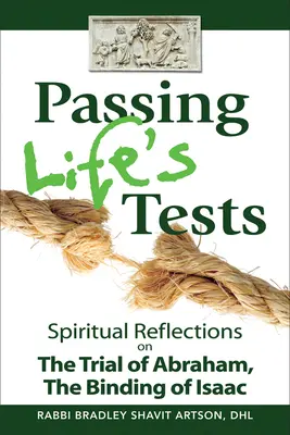 Zdać życiowe testy: Duchowe refleksje na temat próby Abrahama, związania Izaaka - Passing Life's Tests: Spiritual Reflections on the Trial of Abraham, the Binding of Isaac