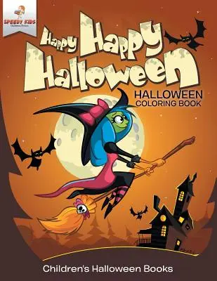 Happy Happy Halloween - Kolorowanka na Halloween Książki dla dzieci na Halloween - Happy Happy Halloween - Halloween Coloring Book Children's Halloween Books