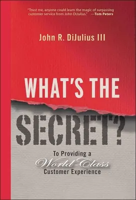 Jaki jest sekret? Aby zapewnić światowej klasy doświadczenie klienta - What's the Secret?: To Providing a World-Class Customer Experience