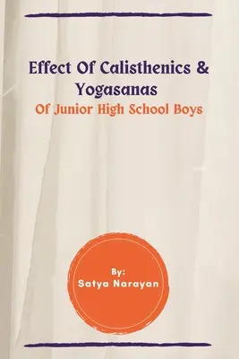 Efekt kalisteniki i jogasan chłopców w wieku gimnazjalnym - Effect Of Calisthenics & Yogasanas Of Junior High School Boys