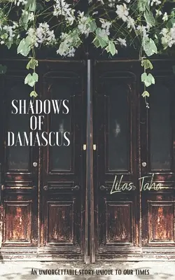 Cienie Damaszku: Niezapomniana historia wyjątkowa dla naszych czasów - Shadows of Damascus: An Unforgettable Story Unique to Our Times