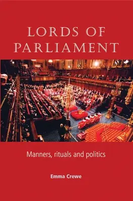 Lordowie Parlamentu: Maniery, rytuały i polityka - Lords of Parliament: Manners, Rituals and Politics