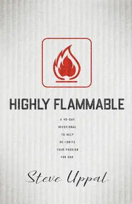 Wysoce łatwopalny: 40-dniowe nabożeństwo, które pomoże ci na nowo rozpalić pasję - Highly Flammable: A 40-day devotional to help re-ignite your passion