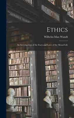 Etyka: Badanie faktów i praw życia moralnego - Ethics: An Investigation of the Facts and Laws of the Moral Life